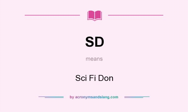 What does SD mean? It stands for Sci Fi Don