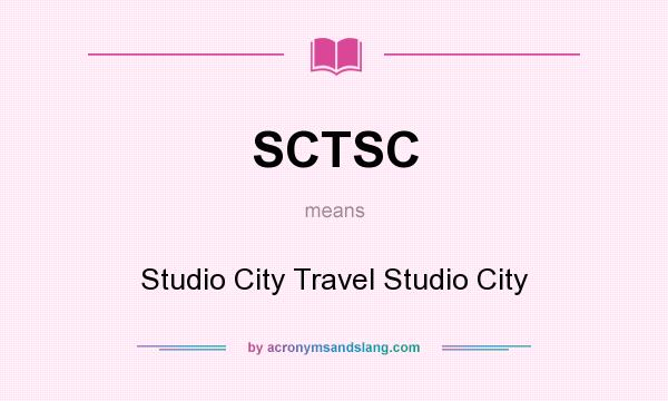 What does SCTSC mean? It stands for Studio City Travel Studio City