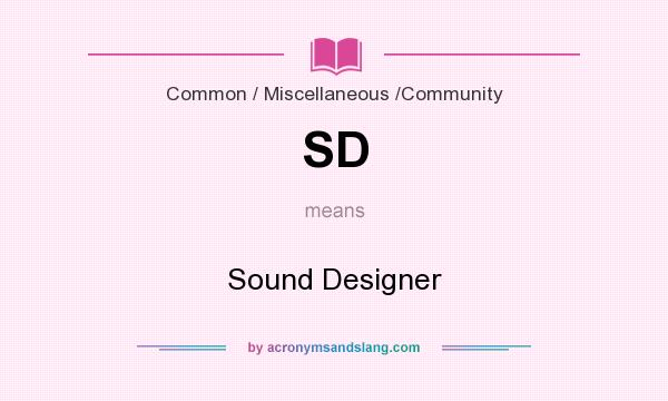 What does SD mean? It stands for Sound Designer