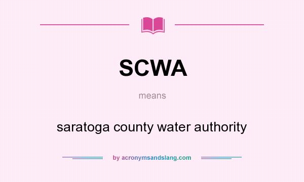 What does SCWA mean? It stands for saratoga county water authority