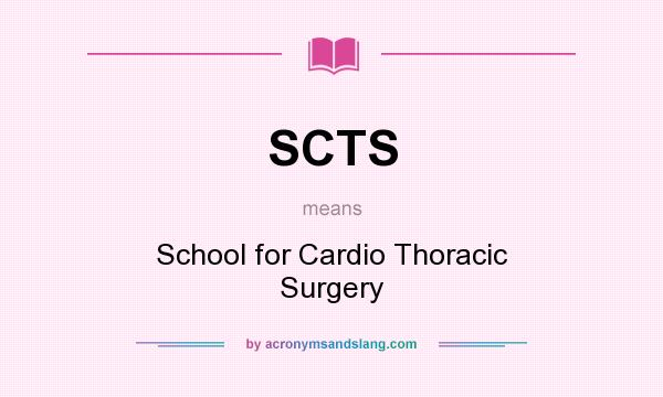 What does SCTS mean? It stands for School for Cardio Thoracic Surgery