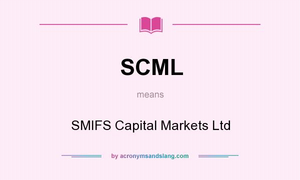 What does SCML mean? It stands for SMIFS Capital Markets Ltd