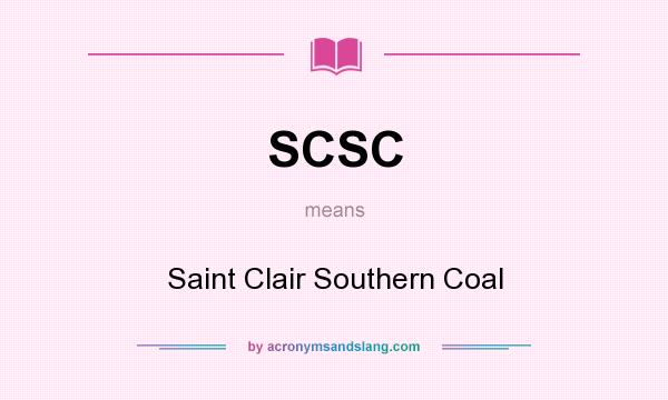 What does SCSC mean? It stands for Saint Clair Southern Coal