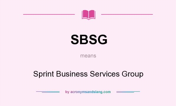 What does SBSG mean? It stands for Sprint Business Services Group