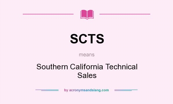 What does SCTS mean? It stands for Southern California Technical Sales