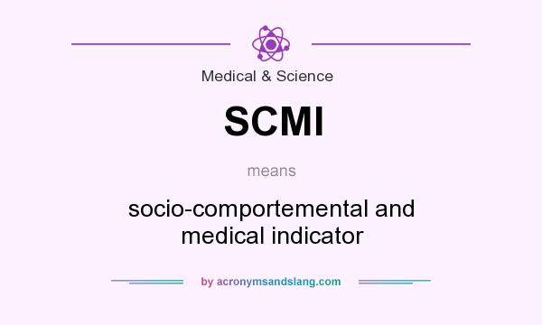 What does SCMI mean? It stands for socio-comportemental and medical indicator