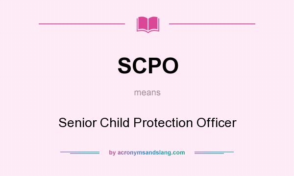 What does SCPO mean? It stands for Senior Child Protection Officer