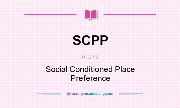 What does SCPP mean? It stands for Social Conditioned Place Preference