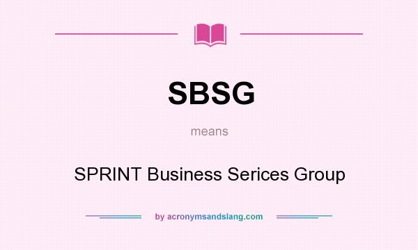 What does SBSG mean? It stands for SPRINT Business Serices Group