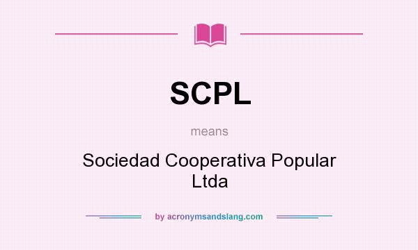 What does SCPL mean? It stands for Sociedad Cooperativa Popular Ltda