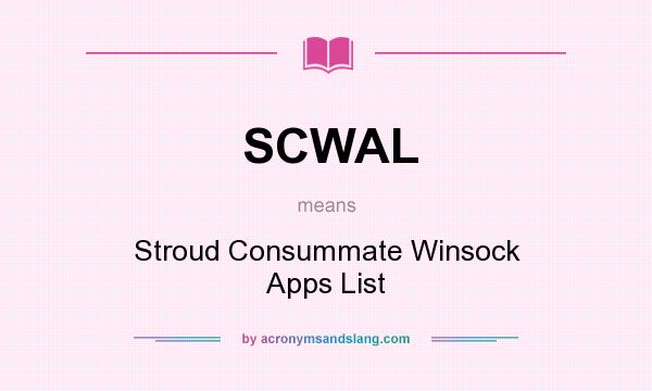 What does SCWAL mean? It stands for Stroud Consummate Winsock Apps List