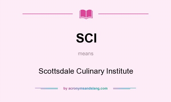 What does SCI mean? It stands for Scottsdale Culinary Institute