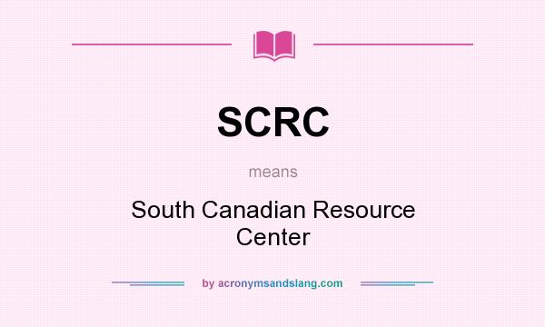 What does SCRC mean? It stands for South Canadian Resource Center