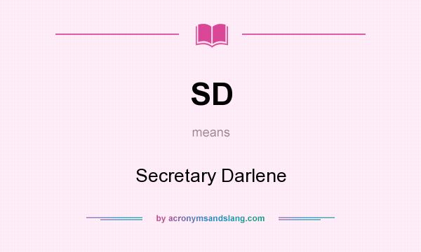 What does SD mean? It stands for Secretary Darlene