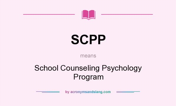 What does SCPP mean? It stands for School Counseling Psychology Program
