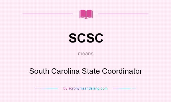 What does SCSC mean? It stands for South Carolina State Coordinator