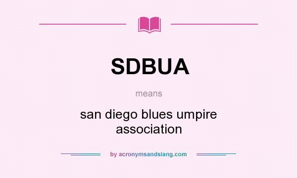 What does SDBUA mean? It stands for san diego blues umpire association