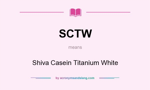 What does SCTW mean? It stands for Shiva Casein Titanium White