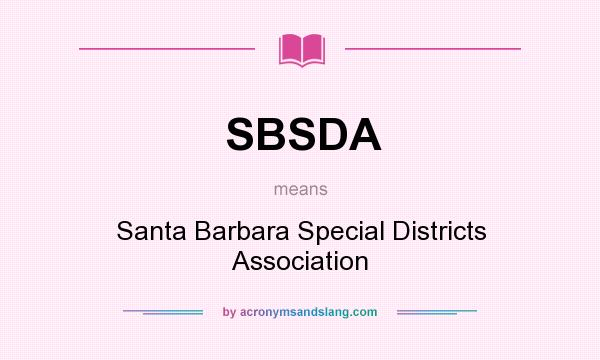 What does SBSDA mean? It stands for Santa Barbara Special Districts Association