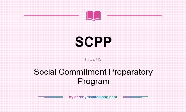 What does SCPP mean? It stands for Social Commitment Preparatory Program