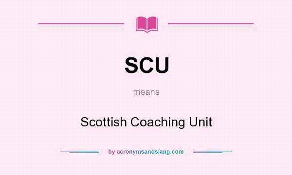 What does SCU mean? It stands for Scottish Coaching Unit