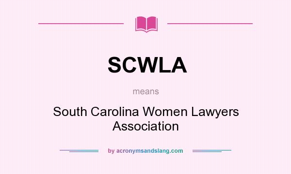 What does SCWLA mean? It stands for South Carolina Women Lawyers Association