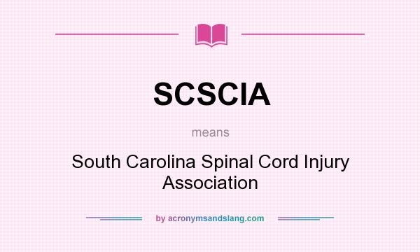 What does SCSCIA mean? It stands for South Carolina Spinal Cord Injury Association