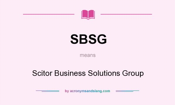What does SBSG mean? It stands for Scitor Business Solutions Group