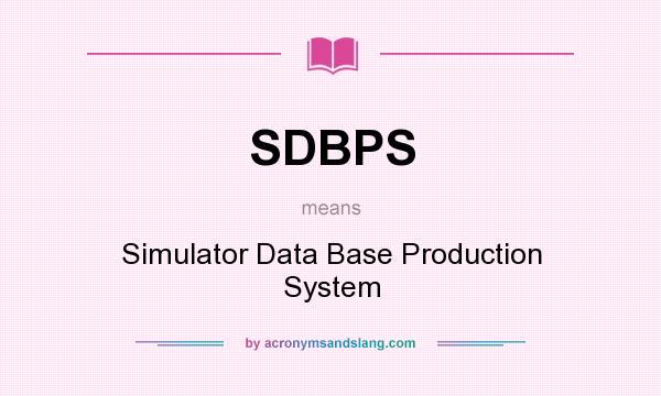 What does SDBPS mean? It stands for Simulator Data Base Production System