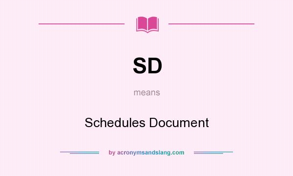 What does SD mean? It stands for Schedules Document