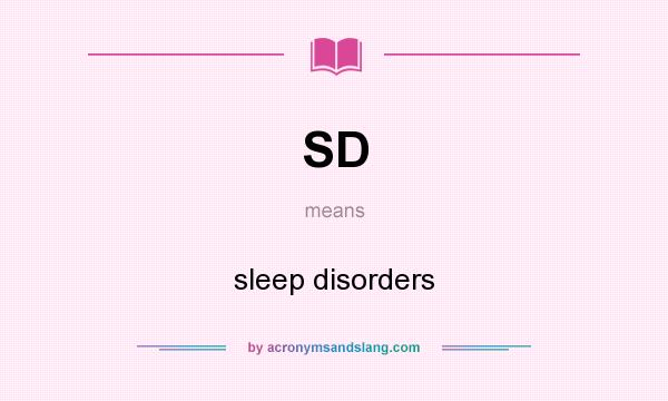 What does SD mean? It stands for sleep disorders