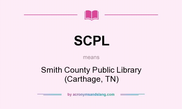 What does SCPL mean? It stands for Smith County Public Library (Carthage, TN)