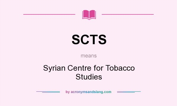 What does SCTS mean? It stands for Syrian Centre for Tobacco Studies