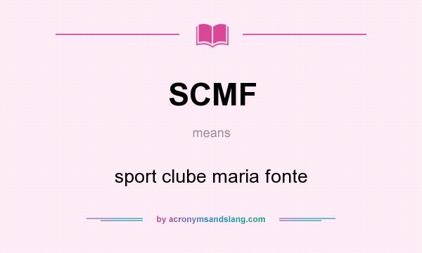 What does SCMF mean? It stands for sport clube maria fonte