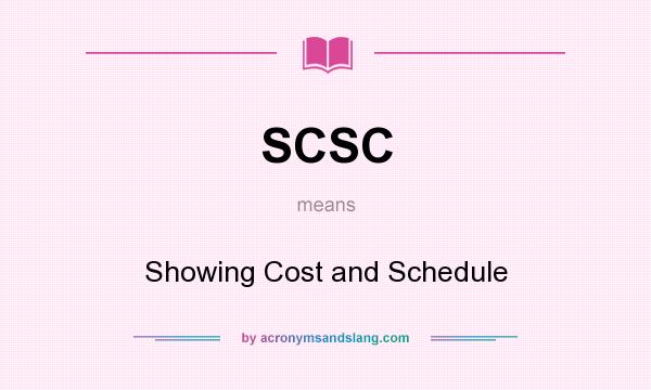 What does SCSC mean? It stands for Showing Cost and Schedule