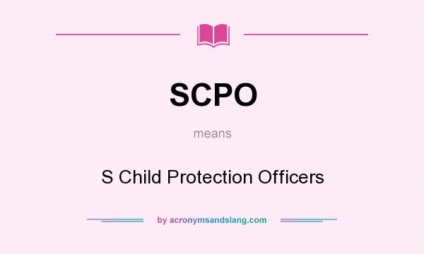 What does SCPO mean? It stands for S Child Protection Officers