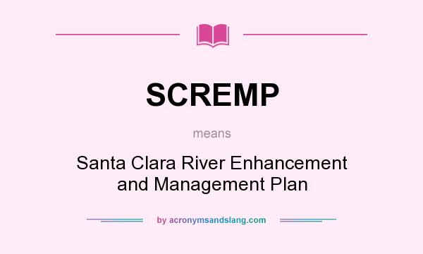 What does SCREMP mean? It stands for Santa Clara River Enhancement and Management Plan