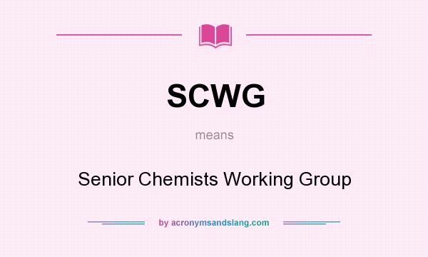 What does SCWG mean? It stands for Senior Chemists Working Group