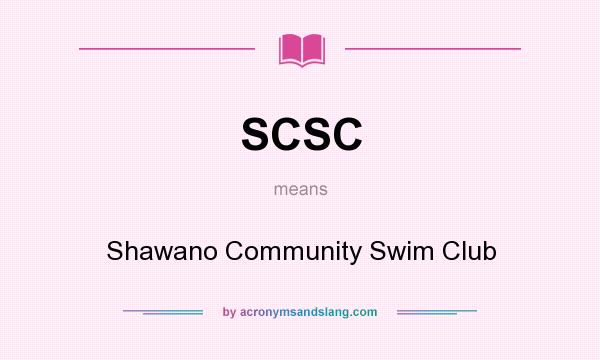 What does SCSC mean? It stands for Shawano Community Swim Club