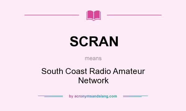 What does SCRAN mean? It stands for South Coast Radio Amateur Network