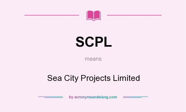 What does SCPL mean? It stands for Sea City Projects Limited