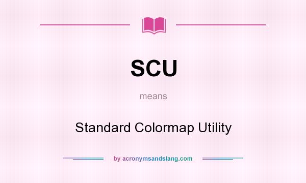 What does SCU mean? It stands for Standard Colormap Utility