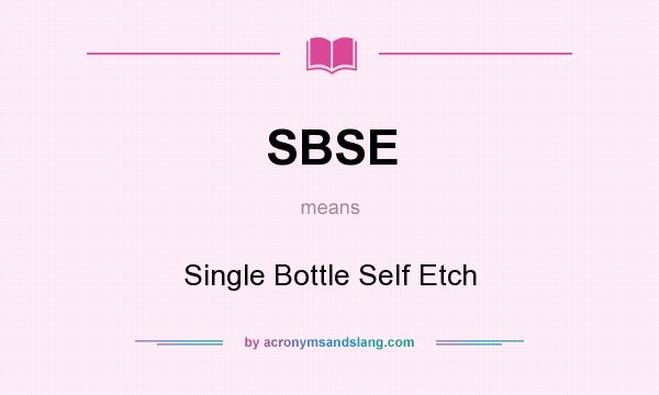 What does SBSE mean? It stands for Single Bottle Self Etch