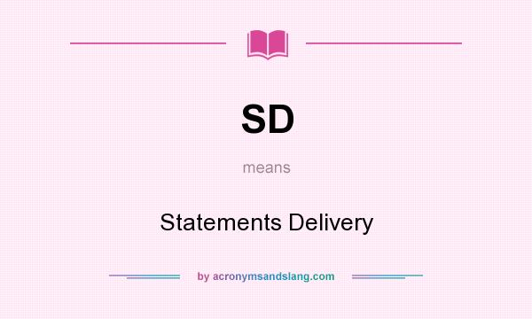 What does SD mean? It stands for Statements Delivery