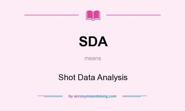 What does SDA mean? It stands for Shot Data Analysis