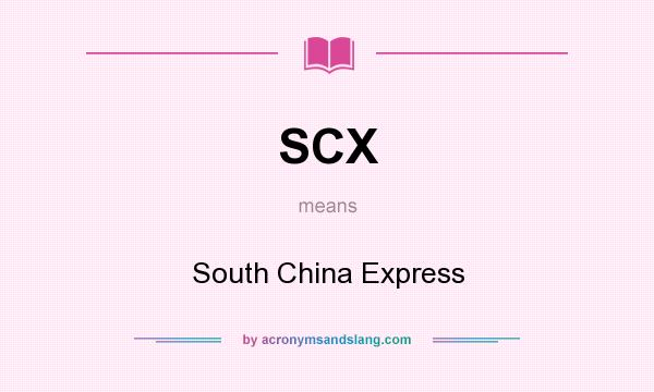 What does SCX mean? It stands for South China Express