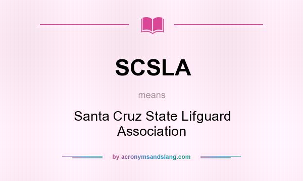 What does SCSLA mean? It stands for Santa Cruz State Lifguard Association