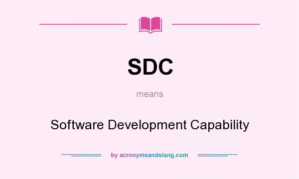 What does SDC mean? It stands for Software Development Capability