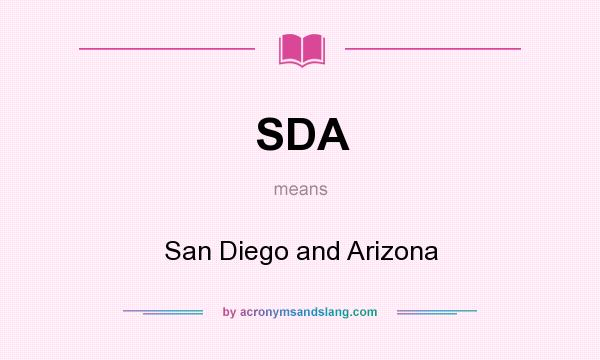What does SDA mean? It stands for San Diego and Arizona