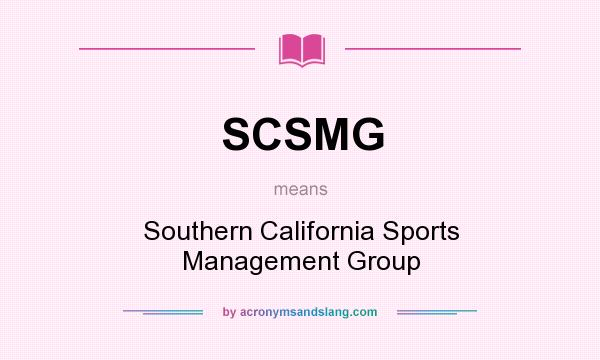 What does SCSMG mean? It stands for Southern California Sports Management Group